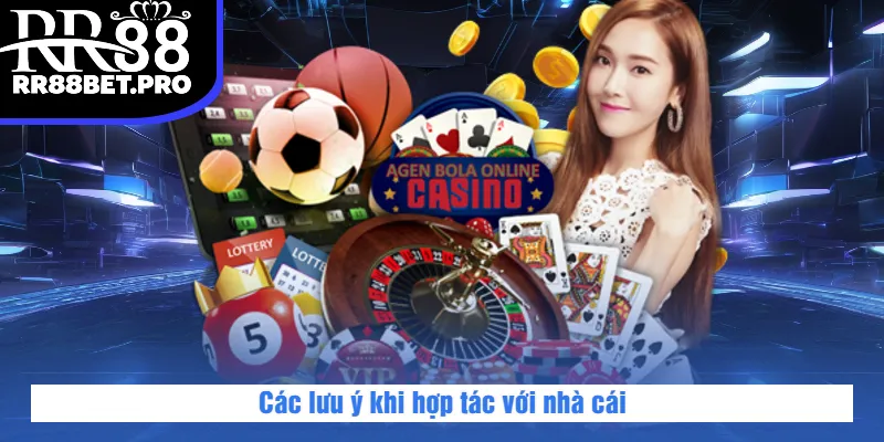 Các lưu ý khi hợp tác với nhà cái