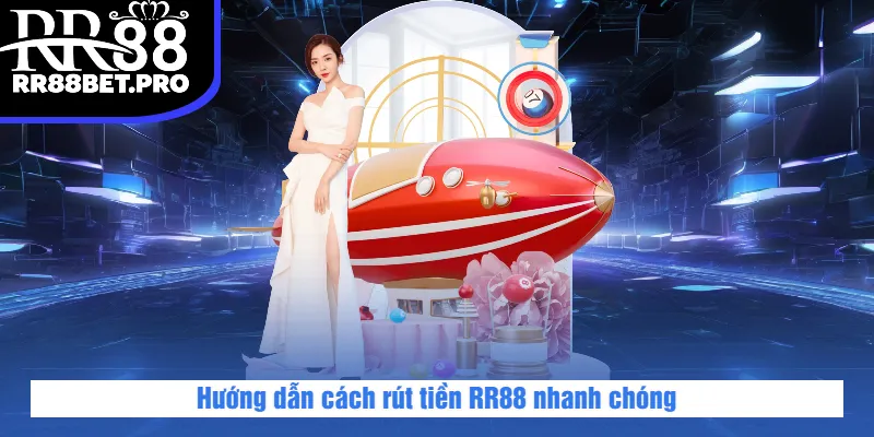 Hướng dẫn cách rút tiền RR88 nhanh chóng