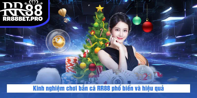 Kinh nghiệm chơi bắn cá RR88 phổ biến và hiệu quả