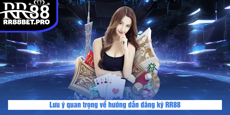 Lưu ý quan trọng về hướng dẫn đăng ký RR88