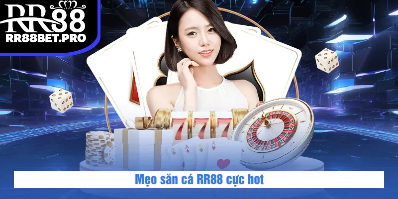 Mẹo săn cá RR88 cực hot