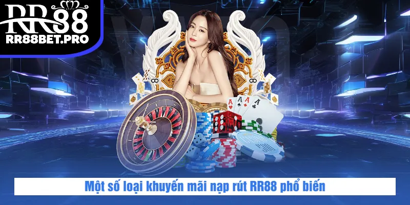 Một số loại khuyến mãi nạp rút RR88 phổ biến
