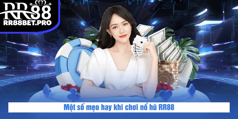 Một số mẹo hay khi chơi nổ hũ RR88