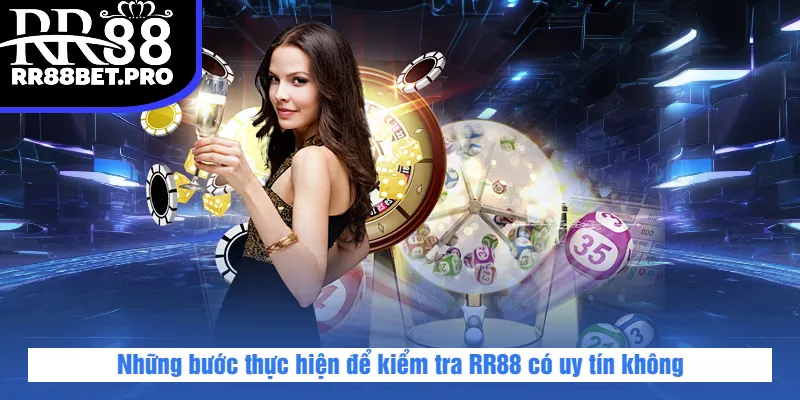 Những bước thực hiện để kiểm tra RR88 có uy tín không