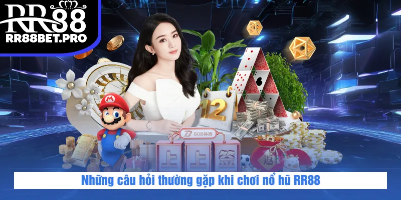 Những câu hỏi thường gặp khi chơi nổ hũ RR88