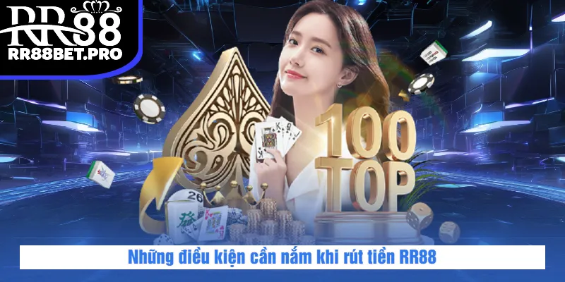 Những điều kiện cần nắm khi rút tiền RR88