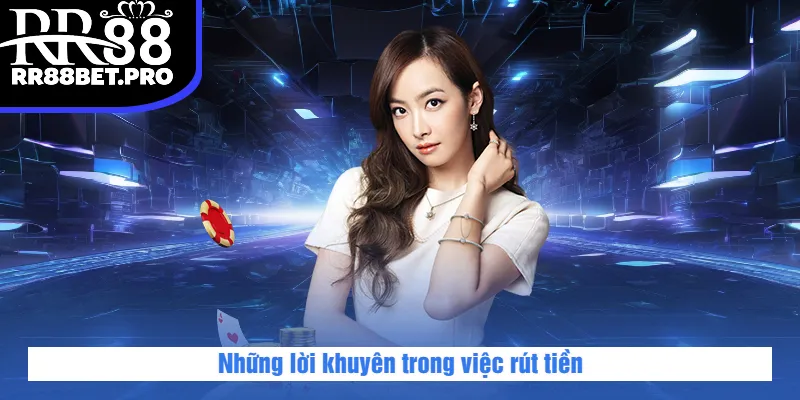 Những lời khuyên trong việc rút tiền