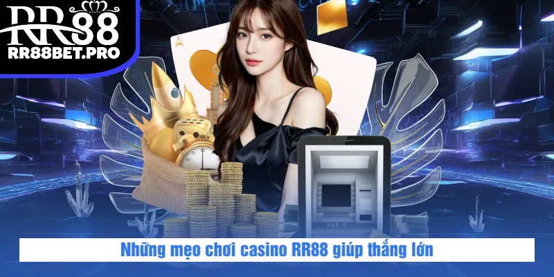Những mẹo chơi casino RR88 giúp thắng lớn