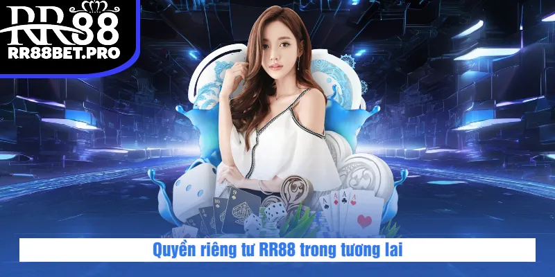 Quyền riêng tư RR88 trong tương lai