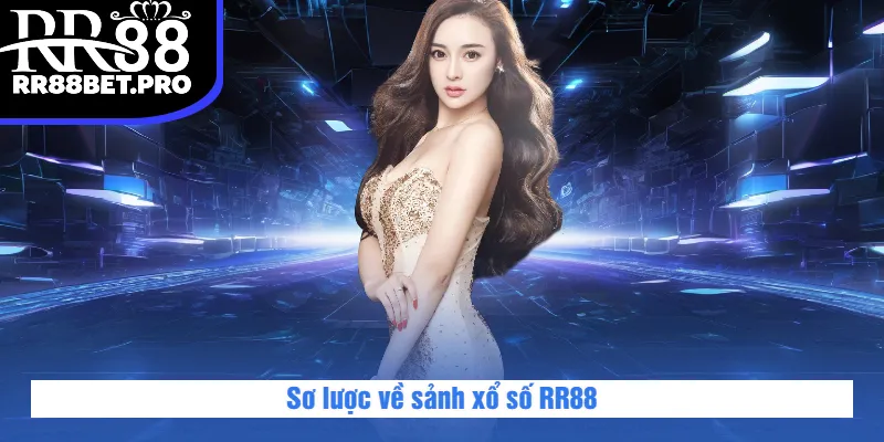 Sơ lược về sảnh xổ số RR88
