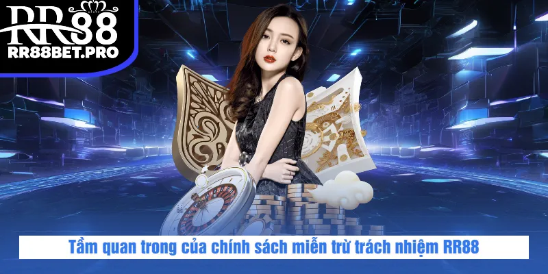 Tầm quan trong của chính sách miễn trừ trách nhiệm RR88