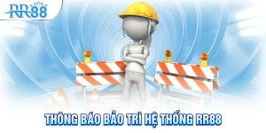 Thông báo bảo trì hệ thống rr88