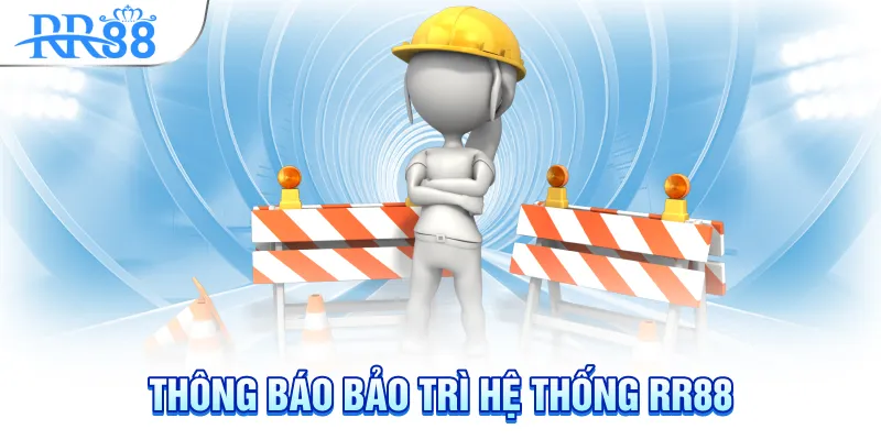 Thông báo bảo trì hệ thống rr88