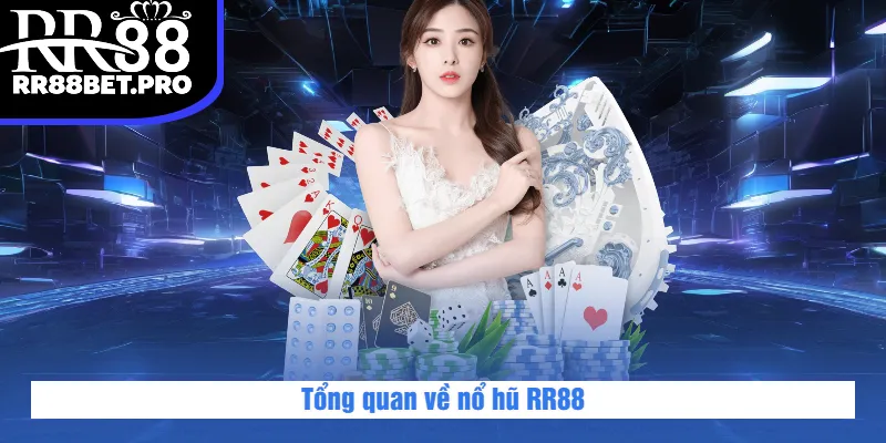 Tổng quan về nổ hũ RR88