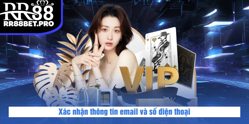 Xác nhận thông tin email và số điện thoại